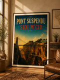 Pont Suspendu Sidi M’Cid – Affiche Vintage